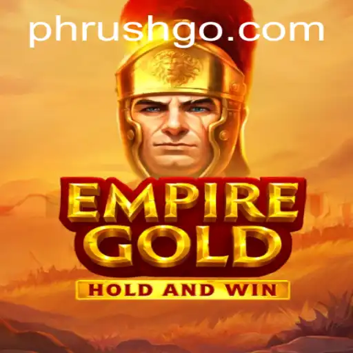 EmpireGold: Dive into the Strategic World of Phrush Conquest